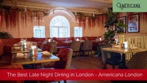 The Best Late Night Dining In London Americana London